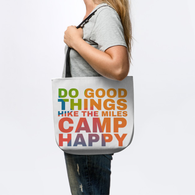 Do the Good things Hike the Miles Camp Happy by Camp Happy Hour