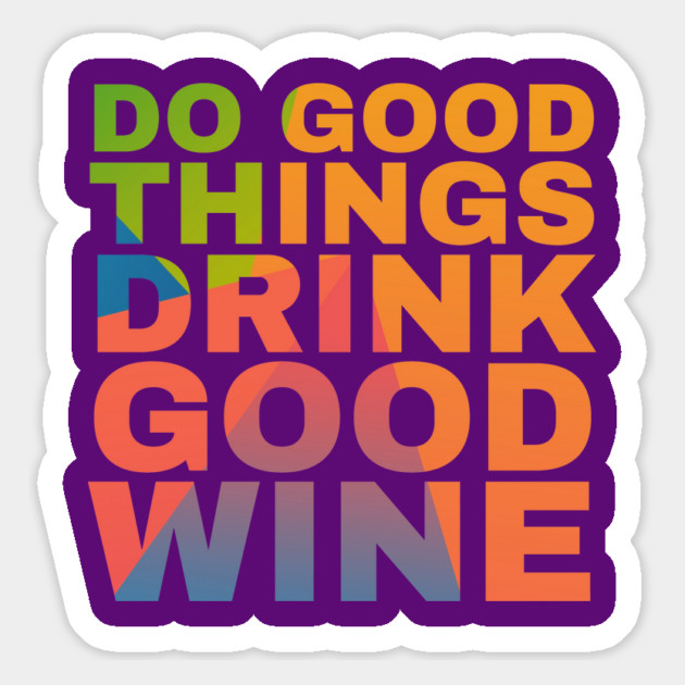 Do Good Things Drink Good Wine Magnet by Camp Happy Hour