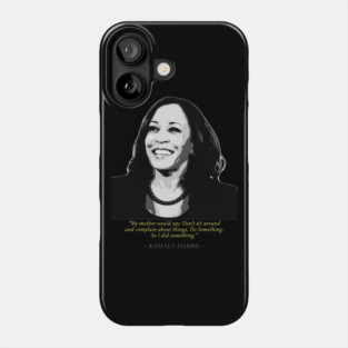 Kamala Harris Quote Phone Case