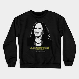 Kamala Harris Quote Crewneck Sweatshirt