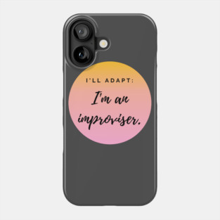 Improvisers are Adaptable Phone Case