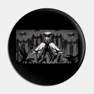 I'm Always Chasing Rainbows Pin