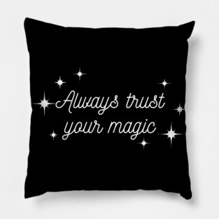 Always trust your Magic. Magical motivational design. Pillow