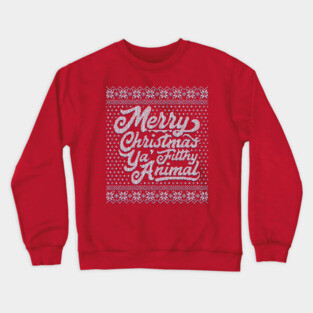Merry Christmas Ya Filthy Animal Crewneck Sweatshirt