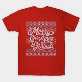 Merry Christmas Ya Filthy Animal T-Shirt