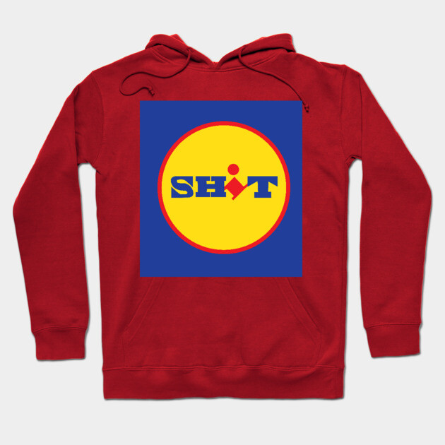 Sweat Lidl Hoodie Hoodie Lidl Shitl Lidl Hoodie TeePublic