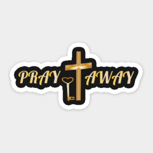 Pray it Away t-shirts Sticker