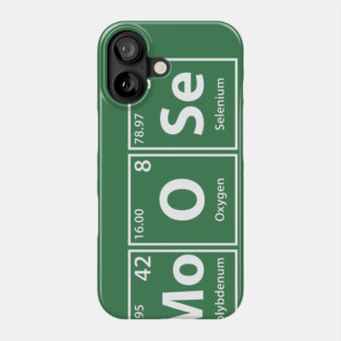 Moose (Mo-O-Se) Periodic Elements Spelling Phone Case