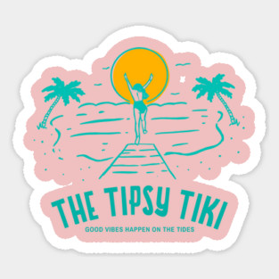 The Tipsy Tiki - Good Vibes Happen on the Tides Sticker