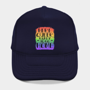 Here, Queer, Ready to go Home Hat