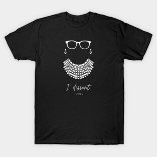 RBG Ruth Bader Ginsburg I Dissent White T-Shirt