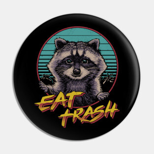 Eat Trash Pin