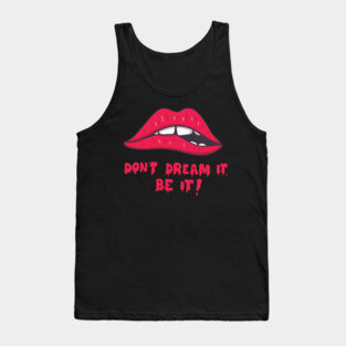 don't dream it, be it Tank Top