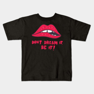 don't dream it, be it Kids T-Shirt