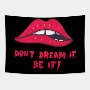 don't dream it, be it Tapestry