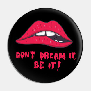 don't dream it, be it Pin