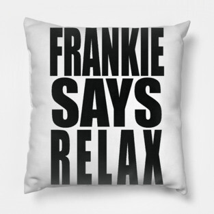 Frankie Says Relax Pillow