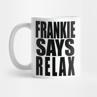 Frankie Says Relax Mug
