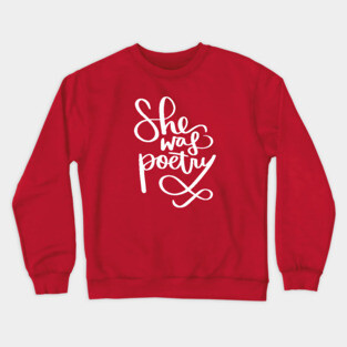 She Was Poetry: Writer and Poet Crewneck Sweatshirt
