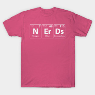 Nerds (N-Er-Ds) Periodic Elements Spelling T-Shirt