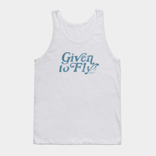 Given to Fly Tank Top