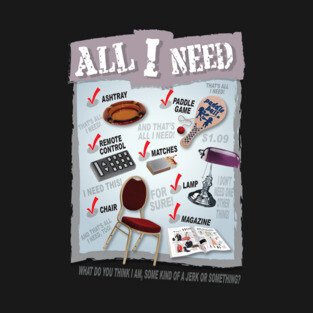The Jerk: All I Need T-Shirt