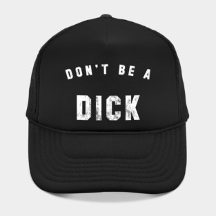 Don't be a Dick Hat