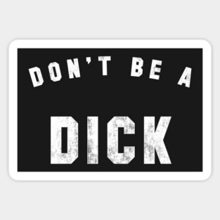 Don't be a Dick Sticker