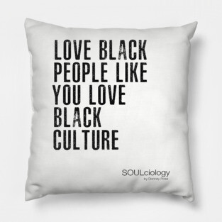 Love Black People Like You Love Black Culture Pillow