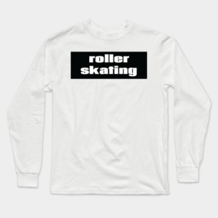 Roller Skating Long Sleeve T-Shirt