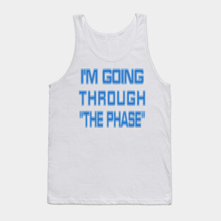 I'm going through "the phase" (starfleet) Tank Top