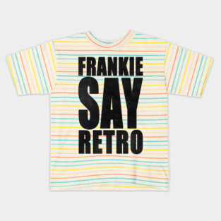 Frankie Say Retro Kids T-Shirt