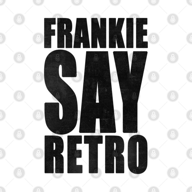 Frankie Say Retro by everyplatewebreak tees