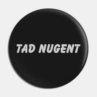 Tad Nugent Pin