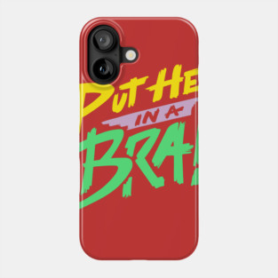 Put Her in a Bra! Phone Case