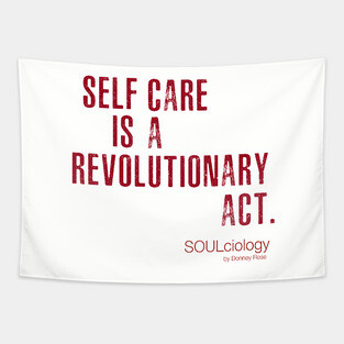 SELF CARE IS A REVOLUTIONARY ACT Tapestry
