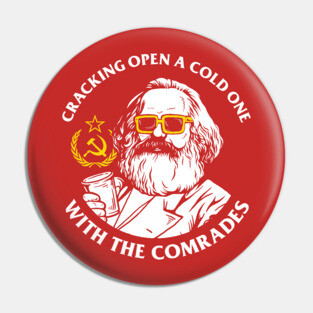 Crack Open A Cold One With The Comrades Pin