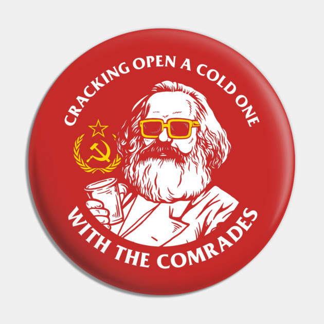 Crack Open A Cold One With The Comrades Pin by dumbshirts