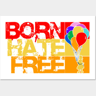 born hate free Posters and Art
