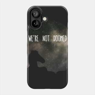 See Sarah Lynn, we are not doomed Phone Case