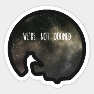 See Sarah Lynn, we are not doomed Sticker