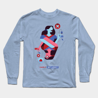 I Hate It But I Love It Long Sleeve T-Shirt