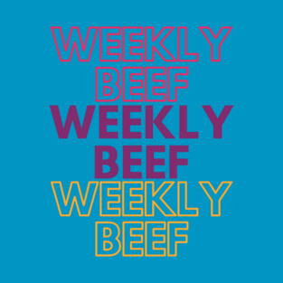 Weekly Beef T-Shirt