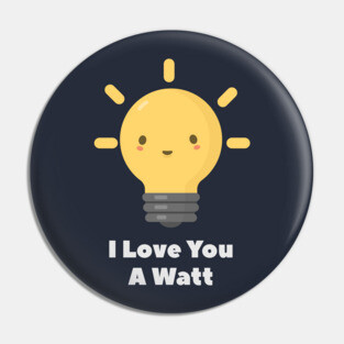 Watt Electricity Physics Pun T-Shirt Pin