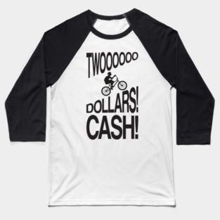 TWO DOLLARS! CASH! Baseball T-Shirt