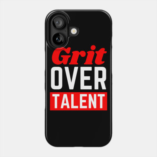 Grit Over Talent Phone Case
