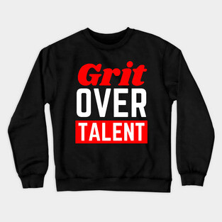 Grit Over Talent Crewneck Sweatshirt