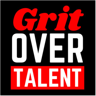 Grit Over Talent Posters and Art