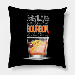 Bourbon and Bad Choices! Pillow