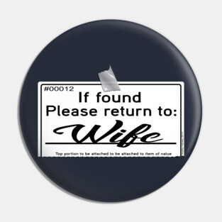 If found please return to WIFE... Pin